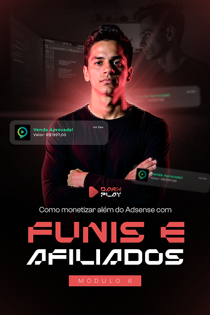 Modulos-Dark-PlayModulo-6---Como-monetizar-além-do-adsense-com-funis-e-afiliados v2