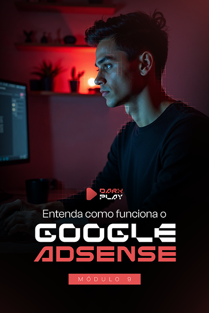 Modulos-Dark-PlayModulo-9---Entenda-como-fuinciona-Google-Adsense 1